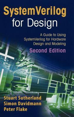 Systemverilog for Design Second Edition: A Guide to Using Systemverilog for Hardware Design and Modeling (ebook)