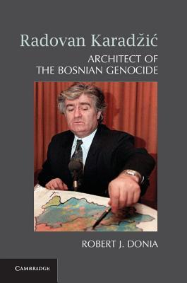Radovan Karadžič: Architect of the Bosnian Genocide (Hardcover)