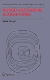 Super-Recursive Algorithms. Monographs in Computer Science.