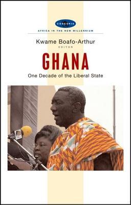 Ghana: One Decade of the Liberal State. Africa in the New Millennium.