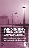 Wind Energy in the 21st Century: Economics, Policy, Technology, and the Changing Electricity Industry
