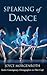 Speaking of Dance by Joyce Morgenroth