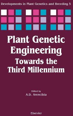 Plant Genetic Engineering: Towards the Third Millennium (Developments in Plant Genetics and Breeding Book 5) (Volume 5)