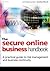 Secure Online Business Handbook, The: A Practical Guide to Risk Management and Business Continuity
