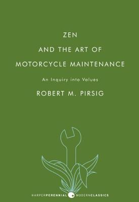 Zen and the Art of Motorcycle Maintenance: An Inquiry Into Values