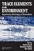 Trace Elements in the Environment: Biogeochemistry, Biotechnology, and Bioremediation