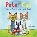 Pete the Cat: Rock On, Mom and Dad!: Includes Stickers, a Poster, and Cards! A Father's Day Gift Book From Kids