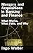 Mergers and Acquisitions in Banking and Finance: What Works, What Fails, and Why
