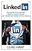 LinkedIn: Dominate Your Market, Build a Global Brand and Create the Career of Your Dreams
