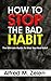 How To Stop The Bad Habit: The Ultimate Guide To Stop Bad Habits