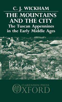 Mountains and the City: The Tuscan Appennines in the Early Middle Ages