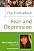 The Truth about Fear and Depression
