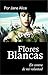 Flores blancas (Spanish Edition)