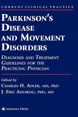 Parkinson's Disease and Movement Disorders: Diagnosis and Treatment Guidelines for the Practicing Physician. Current Clinical Practice.