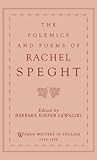 Polemics and Poems of Rachel Speght, The. Women Writers in English 1350-1850