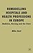 Remodelling Hospitals and Health Professions in Europe by Mike Dent