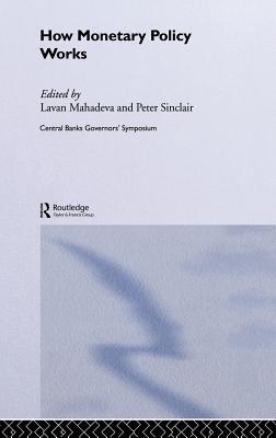 How Monetary Policy Works (CENTRAL BANK GOVERNOR'S SYMPOSIUM Book 4)
