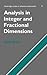 Analysis in Integer and Fractional Dimensions