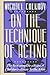 On the Technique of Acting:...