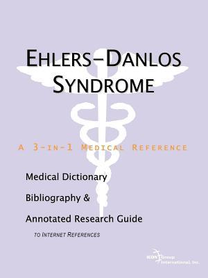Ehlers-Danlos Syndrome: A Medical Dictionary, Bibliography, and Annotated Research Guide to Internet References (ebook)