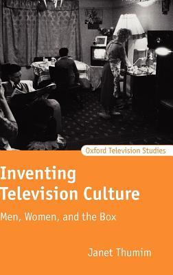Inventing Television Culture: Men, Women, and the Box. Oxford Television Studies.