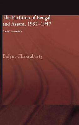 Partition of Bengal and Assam, 1932-1947: Contour of Freedom