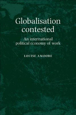 Globalisation contested: An international political economy of work