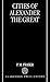 Cities of Alexander the Great by P.M. Fraser