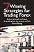 7 Winning Strategies for Trading Forex: Real and Actionable Techniques for Profiting from the Currency Markets