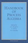 Handbook of Process Algebra by J.A. Bergstra