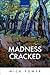 Madness Cracked by Mick Power
