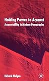 Holding Power to Account: Accountability in Modern Democracies