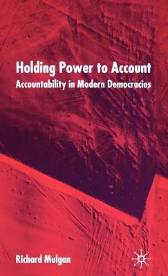 Holding Power to Account: Accountability in Modern Democracies (ebook)
