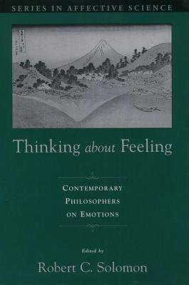 Thinking about Feeling: Contemporary Philosophers on Emotions. (ebook)