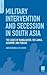 Military Intervention and Secession in South Asia: The Cases of Bangladesh, Sri Lanka, Kashmir, and Punjab