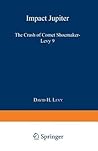 Impact Jupiter: The Crash of Comet Shoemaker-Levy 9 Impact Jupiter: The Crash of Comet Shoemaker-Levy 9