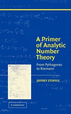 Primer of Analytic Number Theory, A: From Pythagoras to Riemann