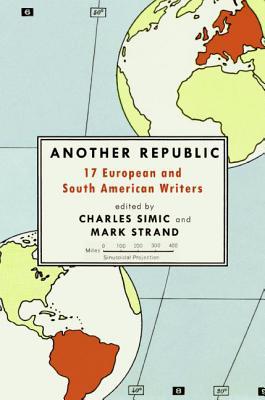 Another Republic: 17 European and South American Writers – The Influential 1976 Poet Laureate Anthology of Translated Poetry (Paperback)