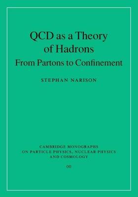 QCD as a Theory of Hadrons: From Partons to Confinement. Cambridge Monographs on Particle Physics Nuclear Physics and Cosmology, Volume 17