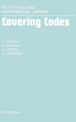 Covering Codes. North-Holland Mathematical Library, Volume 54