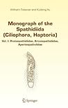Monograph of the Spathidiida (Ciliophora, Haptoria): Vol I: Protospathidiidae, Arcuospathidiidae, Apertospathulidae Monograph of the Spathidiida (Ciliophora, Haptoria): Vol I: Protospathidiidae, Arcuospathidiidae, Apertospathulidae
