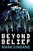 Beyond Belief