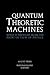 Quantum Theoretic Machines