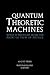 Quantum Theoretic Machines