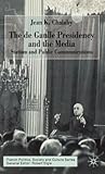 The de Gaulle Presidency and the Media: Statism and Publish Communications