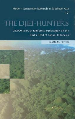 Djief Hunters: 26,000 Years of Rainforest Exploitation on the Bird's Head of Papua, Indonesia. Modern Quaternary Research in Southeas