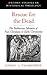 Rescue for the Dead: The Posthumous Salvation of Non-Christians in Early Christianity. Oxford Studies in Historical Theology