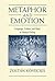 Metaphor and Emotion: Language, Culture, and Body in Human Feeling. Studies in Emotion and Social Interaction Second Series