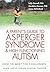 A Parent's Guide to Asperger Syndrome and High-Functioning Autism: How to Meet the Challenges and Help Your Child Thrive
