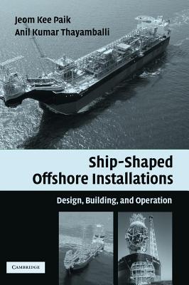 Ship-Shaped Offshore Installations: Design, Building and Operation